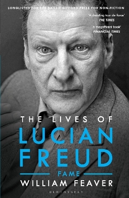 The Lives of Lucian Freud: FAME 1968 - 2011 - William Feaver