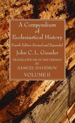A Compendium of Ecclesiastical History, Volume 2 - John C L Gieseler