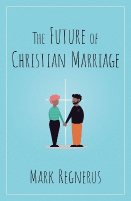 The Future of Christian Marriage - Mark Regnerus
