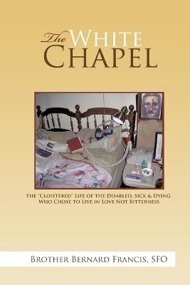 The White Chapel - Brother Bernard Francis Sfo