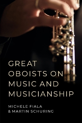 Great Oboists on Music and Musicianship - Michele L. Fiala, Martin Schuring