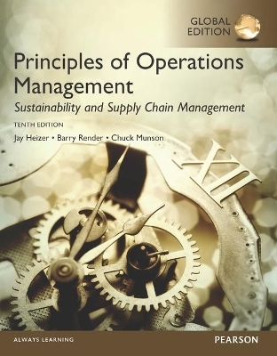 Principles of Operations Management: Sustainability and Supply Chain Management plus MyOMLab with Pearson eText, Global Edition - Jay Heizer, Barry Render, Chuck Munson