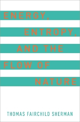 Energy, Entropy, and the Flow of Nature - Thomas F. Sherman