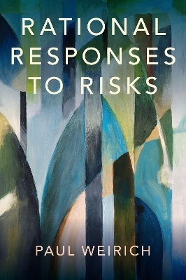 Rational Responses to Risks - Paul Weirich