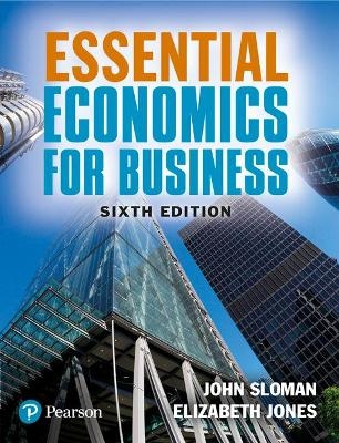 Essential Economics for Business - John Sloman, Elizabeth Jones