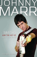 Johnny Marr - The Smiths & the Art of Gunslinging -  Richard Carman