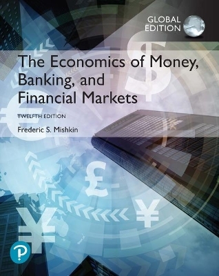 Economics of Money, Banking and Financial Markets, The + MyLab Economics with Pearson eText, Global Edition - Frederic Mishkin