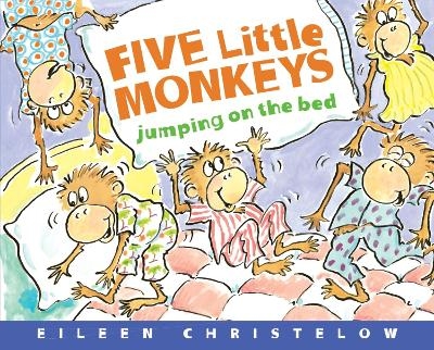 Five Little Monkeys Jumping on the Bed: 25th Anniversary Edition - Eileen Christelow