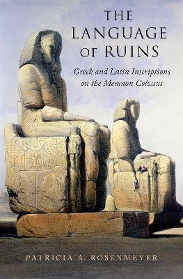 The Language of Ruins - Patricia A. Rosenmeyer