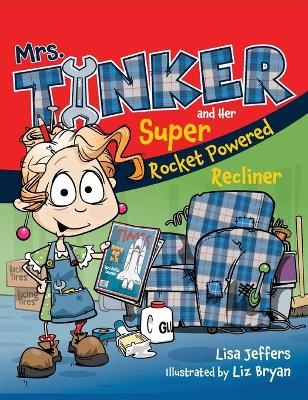 Mrs. Tinker and Her Super Rocket Powered Recliner - Lisa Jeffers