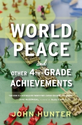 World Peace and Other 4th-Grade Achievements - John Hunter