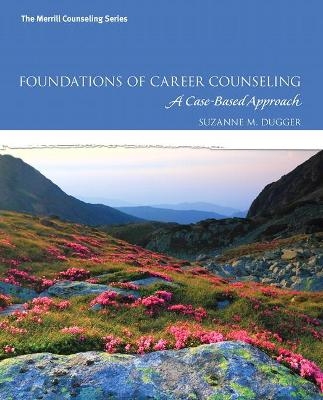 Foundations of Career Counseling - Suzanne Dugger