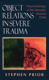 Object Relations in Severe Trauma -  Stephen Prior
