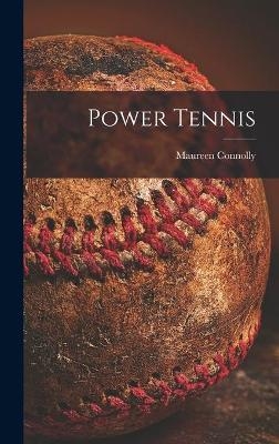 Power Tennis - Maureen 1934-1969 Connolly