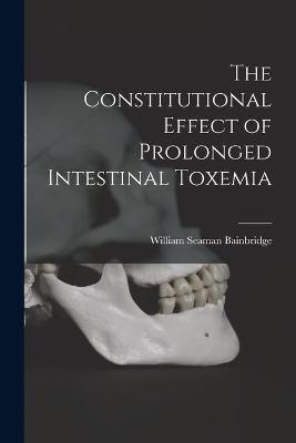 The Constitutional Effect of Prolonged Intestinal Toxemia - 