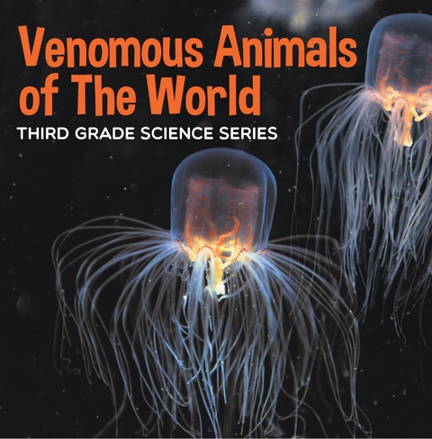 Venomous Animals of The World : Third Grade Science Series -  Baby Professor