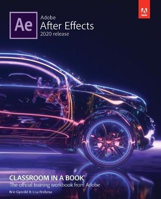 Adobe After Effects Classroom in a Book (2020 release) - Lisa Fridsma, Brie Gyncild