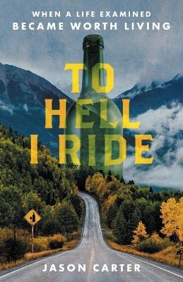 To Hell I Ride - Jason Carter