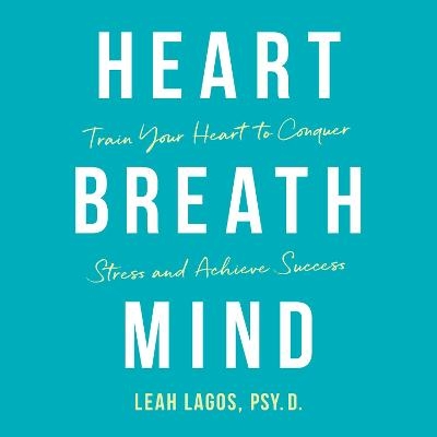 Heart Breath Mind - Dr Leah Lagos