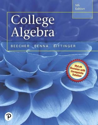 MyLab Math with Pearson eText -- Standalone Access Card -- for College Algebra MyLab Revision with Corequisite Support - Judith Beecher, Judith Penna, Marvin Bittinger