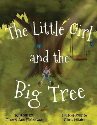 The Little Girl and the Big Tree - Chris Hilaire, Cheryl Ann Dickinson