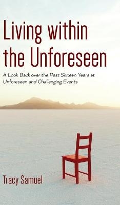 Living within the Unforeseen - Tracy Samuel