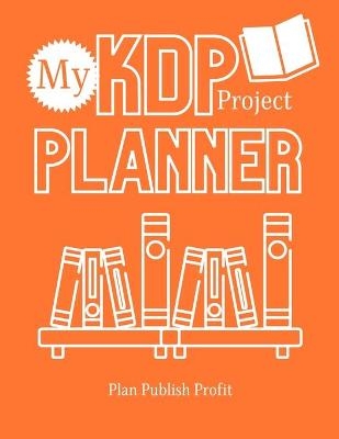 My KDP Project Planner - Tyra Rose