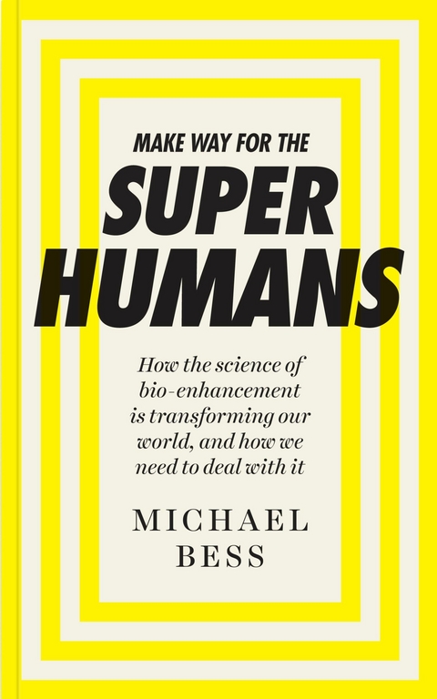 Make Way for the Superhumans -  Michael Bess