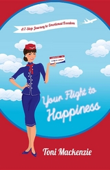 Your Flight to Happiness -  Toni Mackenzie