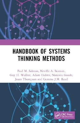 Handbook of Systems Thinking Methods - Paul M. Salmon, Neville A. Stanton, Guy H. Walker, Adam Hulme, Natassia Goode