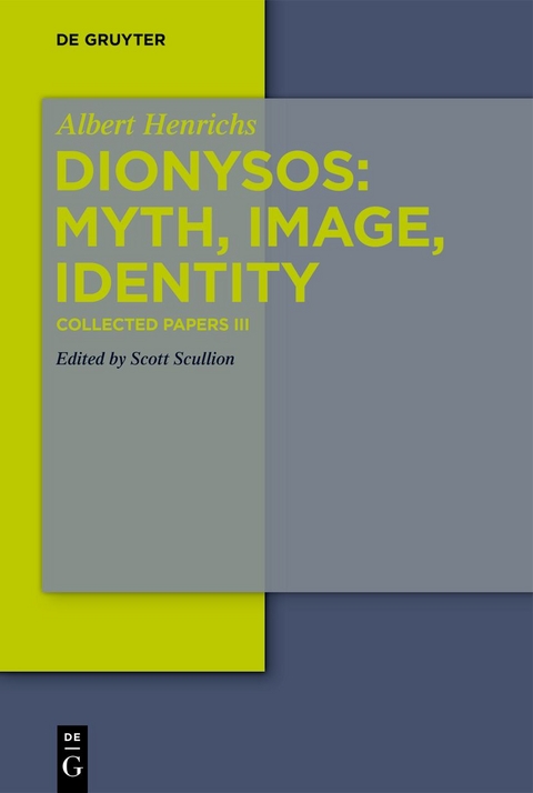 Albert Henrichs: Collected Papers / Dionysos: Myth, Image, Identity - Albert Henrichs