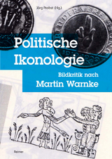 Politische Ikonologie - Daniel Berndt, Horst Bredekamp, Mathias Bormuth, Michael Diers, Dorothee Haffner, Hauke Horn, Nicolas Werner Jacobs, Klara von Lindern, Roland Meyer, Julia Modes, Johannes von Müller, Nick Nestler, Jörg Probst, Anna Schober, Barbara Welzel, Andreas Zeising