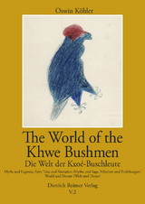 The World of the Khwe Bushmen in Southern Africa / Die Welt der Kxoé-Buschleute im südlichen Afrika - Oswin Köhler, Anne-Maria Fehn