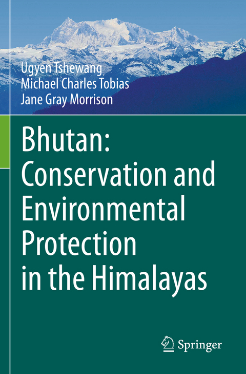 Bhutan: Conservation and Environmental Protection in the Himalayas - Ugyen Tshewang, Michael Charles Tobias, Jane Gray Morrison