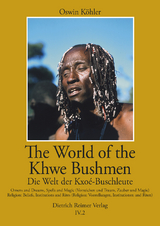 The World of the Khwe Bushmen in Southern Africa / Die Welt der Kxoé-Buschleute im südlichen Afrika - Oswin Köhler, Anne-Maria Fehn