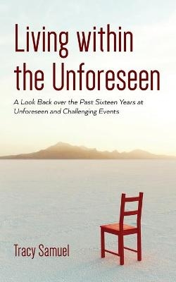 Living within the Unforeseen - Tracy Samuel