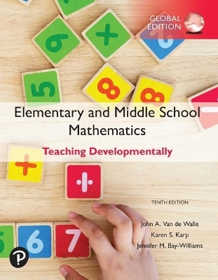 Elementary and Middle School Mathematics: Teaching Developmentally, Global Edition + MyLab Programming with Pearson eText (Package) - John Van de Walle, Karen Karp, Jennifer Bay-Williams