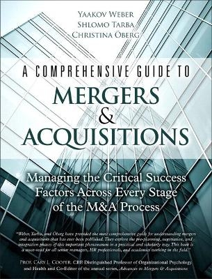 Comprehensive Guide to Mergers & Acquisitions, A - Yaakov Weber, Shlomo Tarba, Christina Oberg