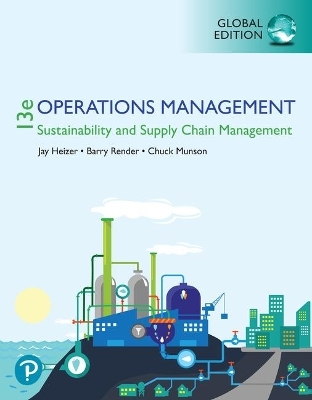 Operations Management: Sustainability and Supply Chain Management, Global Edition - Jay Heizer, Barry Render, Chuck Munson