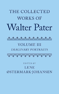 The Collected Works of Walter Pater: Imaginary Portraits - 