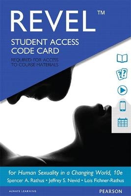 Revel Access Code for Human Sexuality in a Changing World - Spencer Rathus, Jeffrey Nevid, Lois Fichner-Rathus