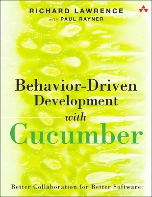 Behavior-Driven Development with Cucumber - Richard Lawrence, Paul Rayner