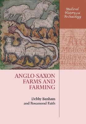 Anglo-Saxon Farms and Farming - Debby Banham, Rosamond Faith