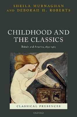 Childhood and the Classics - Sheila Murnaghan, Deborah H. Roberts