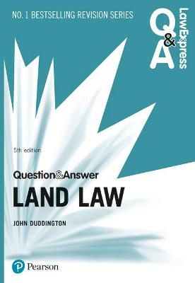 Law Express Question and Answer: Land Law, 5th edition - John Duddington