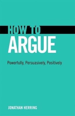 How to Argue - Jonathan Herring
