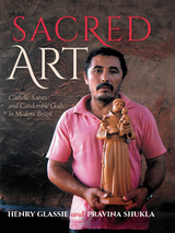 Sacred Art -  Henry Glassie,  Pravina Shukla