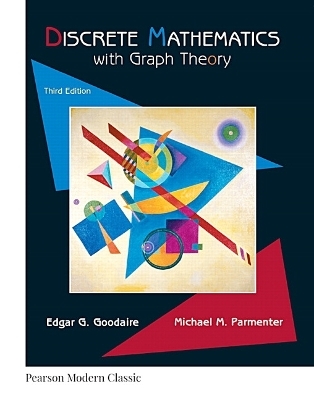 Discrete Mathematics with Graph Theory (Classic Version) - Edgar Goodaire, Michael Parmenter