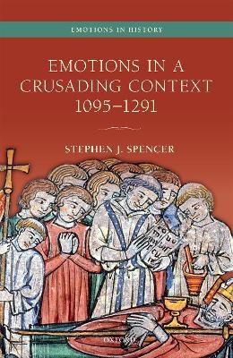 Emotions in a Crusading Context, 1095-1291 - Stephen J. Spencer
