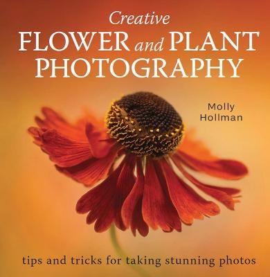 Creative Flower and Plant Photography - Molly Hollman